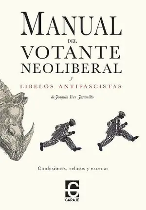 Wochenendangebot MANUAL DEL VOTANTE NEOLIBERAL Y LIBELOS ANTIFASCISTAS. CONFESIONES, RELATOS Y ESCENAS