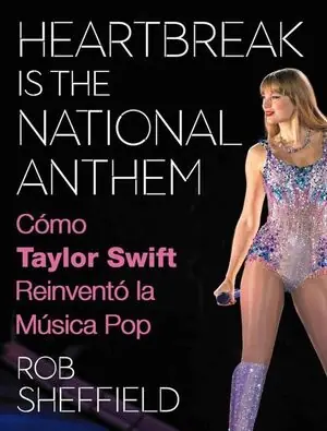 HEARTBREAK IS THE NATIONAL ANTHEM. COMO TAYLOR SWIFT REINVENTO LA MUSICA POP Finale Aktion