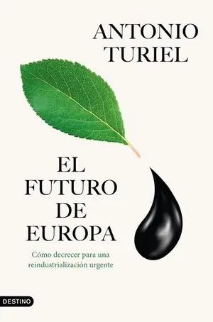 EL FUTURO DE EUROPA. CÓMO DECRECER PARA UNA REINDUSTRIALIZACIÓN URGENTE Ab Werk