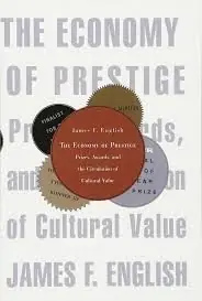 THE ECONOMY OF PRESTIGE : PRIZES, AWARDS, AND THE CIRCULATION OF CULTURAL VALUE Handgefertigt