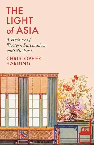 Weltweiter Versand THE LIGHT OF ASIA. A HISTORY OF WESTERN FASCINATION WITH THE EAST