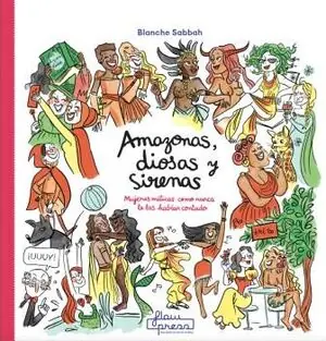 Must-Have AMAZONAS, DIOSAS Y SIRENAS. MUJERES MÍTICAS COMO NUNCA TE LAS HABÍAN CONTADO