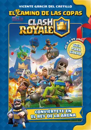 Geld-Zurück-Garantie CLASH ROYALE. EL CAMINO DE LAS COPAS. CONVIÉRTETE EN EL REY DE LA ARENA