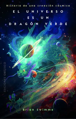 Sale EL UNIVERSO ES UN DRAGÓN VERDE. HISTORIA DE UNA CREACIÓN CÓSMICA