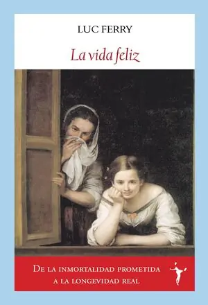LA VIDA FELIZ. SABIDURÍAS CLÁSICAS Y ESPIRITUALIDAD LAICA Neuheit