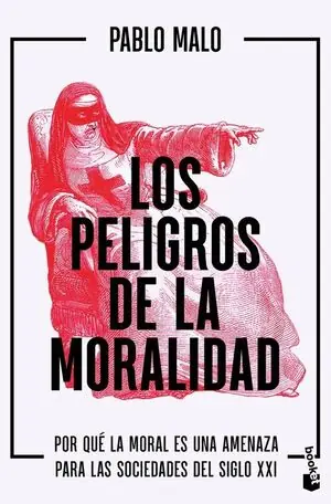 Jetzt Zugreifen LOS PELIGROS DE LA MORALIDAD. POR QUÉ LA MORAL ES UNA AMENAZA PARA LAS SOCIEDADES DEL SIGLO XXI