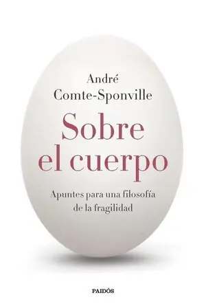 SOBRE EL CUERPO. APUNTES PARA UNA FILOSOFÍA DE LA FRAGILIDAD Bestseller