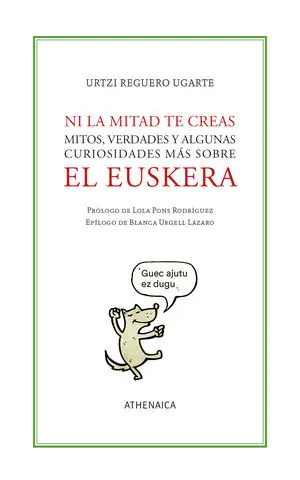 NI LA MITAD TE CREAS (EL EUSKERA). MITOS, VERDADES Y ALGUNAS CURIOSIDADES MÁS SOBRE EL EUSKERA Top-Seller