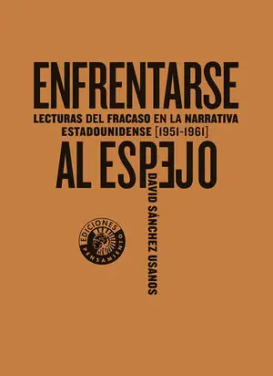 ENFRENTARSE AL ESPEJO. LECTURAS DEL FRACASO EN LA NARRATIVA ESTADOUNIDENSE (1951-1961). MINI Mengenrabatt