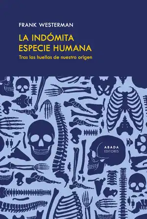 LA INDÓMITA ESPECIE HUMANA. TRAS LAS HUELLAS DE NUESTRO ORÍGEN Meistverkauft
