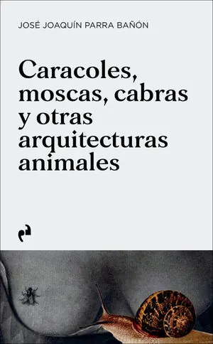 Super-Preis CARACOLES, MOSCAS, CABRAS Y OTRAS ARQUITECTURAS ANIMALES