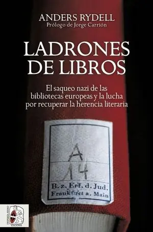 Rabatt LADRONES DE LIBROS. EL SAQUEO NAZI DE LAS BIBLIOTECAS EUROPEAS Y LA LUCHA POR RECUPERAR LA HERENCIA