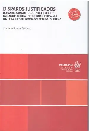 DISPAROS JUSTIFICADOS. EL USO DEL ARMA DE FUEGO EN EL EJERCICIO DE LA FUNCIÓN POLICIAL Online Kaufen