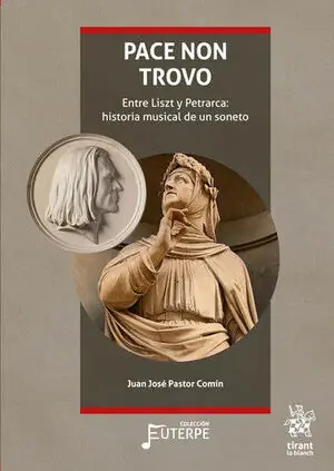 PACE NON TROVO. ENTRE LISZT Y PETRARCA: HISTORIA MUSICAL DE UN SONETO Preiswert