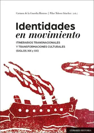 Top-Preis IDENTIDADES EN MOVIMIENTO. ITINERARIOS TRANSNACIONALES Y TRANSFORMACIONES CULTURALES (SIGLOS XIX Y XX)