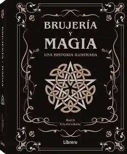 BRUJERIA Y MAGIA. UNA HISTORIA ILUSTRADA Markenware