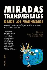 MIRADAS TRANSVERSALES DESDE LOS FEMINISMOS. PARA LA REDISTRIBUCIÓN, EL RECONOCIMIENTO Y LA SOSTENIBILIDAD Original