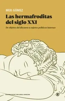 LAS HERMAFRODITAS DEL SIGLO XXI. DE OBJETOS DEL DISCURSO A SUJETOS POLÍTICOS INTERSEX Kostenfreie Lieferung