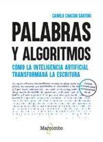 PALABRAS Y ALGORITMOS. COMO LA INTELIGENCIA ARTIFICIAL TRANSFORMA LA ESCRITURA Markenware