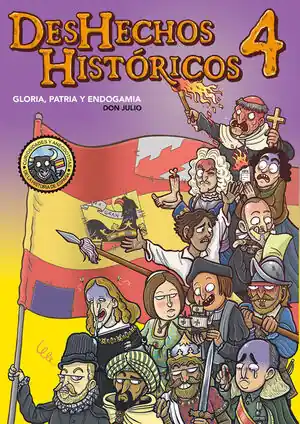 Gratis Versand DESHECHOS HISTÓRICOS 4. GLORIA, PATRIA Y ENDOGAMIA