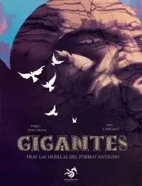 GIGANTES. TRAS LAS HUELLAS DEL PUEBLO ANTIGUO Nur Für Kurze Zeit