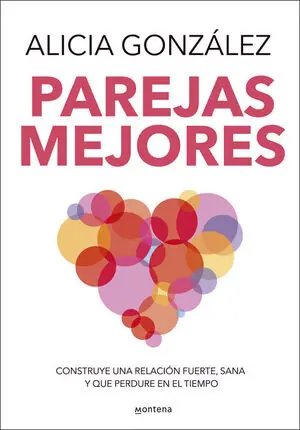 PAREJAS MEJORES. CONSTRUYE UNA RELACION FUERTE Y SANA A TRAVES DEL TIEMPO Heute Kaufen