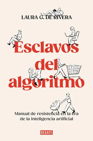 ESCLAVOS DEL ALGORITMO. MANUAL DE RESISTENCIA EN LA ERA DE LA INTELIGENCIA ARTIFICIAL Sonderaktion