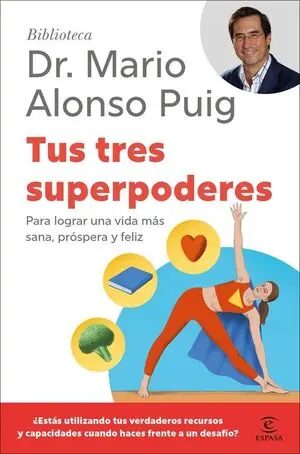 TUS TRES SUPERPODERES. PARA LOGRAR UNA VIDA MÁS SANA, PRÓSPERA Y FELIZ Ab Werk
