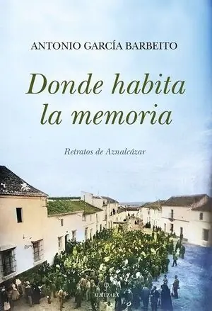 Direkt Vom Hersteller DONDE HABITA LA MEMORIA. RETRATOS DE AZNALCÁZAR