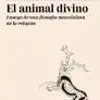 EL ANIMAL DIVINO. ENSAYO DE UNA FILOSOFÍA MATERIALISTA DE LA RELIGIÓN Schneller Versand