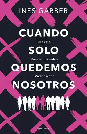 CUANDO SOLO QUEDEMOS NOSOTROS. UNA CASA. DOCE PARTICIPANTES. MATAR O MORIR. Bestseller