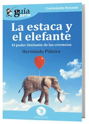 GUÍABURROS: LA ESTACA Y EL ELEFANTE. EL PODER LIMITANTES DE LAS CREENCIAS Top-Seller