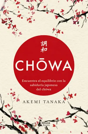 CHOWA. ENCUENTRA EL EQUILIBRIO CON LA SABIDURÍA JAPONESA DEL CHOWA Solange Der Vorrat Reicht