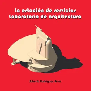 Sofort Bestellen LA ESTACIÓN DE SERVICIOS. LABORATORIO DE ARQUITECTURA