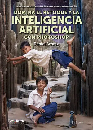 Im Trend DOMINA EL RETOQUE Y LA INTELIGENCIA ARTIFICIAL CON PHOTOSHOP. EDICIÓN ACTUALIZADA DEL LIBRO DOMINA EL RETOQUE CON PHOTOSHOP