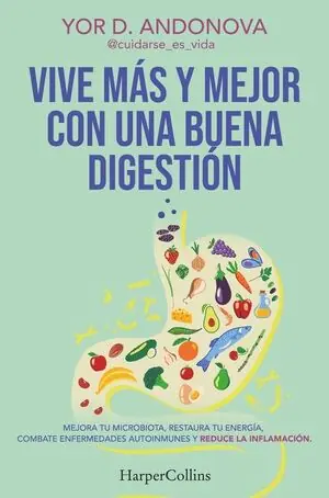 VIVE MAS Y MEJOR CON UNA BUENA DIGESTION. MEJORA TU MICROBIOTA, RESTAURA TU ENERGIA, COMBATE ENFERMEDADES A Echt