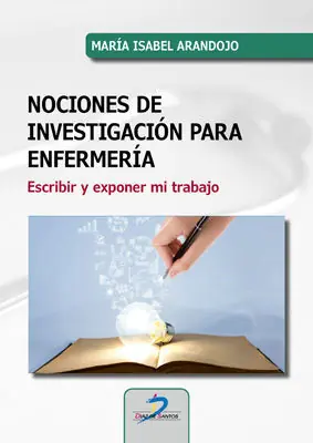 Beliebt NOCIONES DE INVESTIGACIÓN PARA ENFERMERÍA. ESCRIBIR Y EXPONER MI TRABAJO
