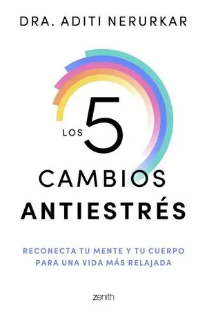 LOS 5 CAMBIOS ANTIESTRÉS. RECONECTA TU MENTE Y TU CUERPO PARA UNA VIDA MÁS RELAJADA Billig