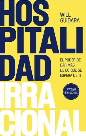 Zertifiziert HOSPITALIDAD IRRACIONAL. EL PODER DE DAR MÁS DE LO QUE SE ESPERA DE TI