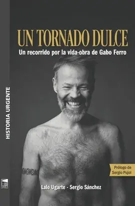 UN TORNADO DULCE. UN RECORRIDO POR LA VIDA-OBRA DE GABO FERRO Finale Aktion