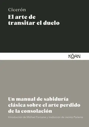 EL ARTE DE TRANSITAR EL DUELO. UN MANUAL DE SABIDURÍA CLÁSICA SOBRE EL ARTE PERDIDO DE LA CONSOLACIÓN Letzte Chance