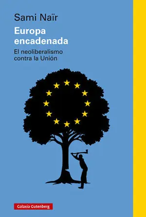 EUROPA ENCADENADA. EL NEOLIBERALISMO CONTRA LA UNIÓN Mengenrabatt