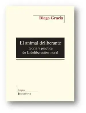 Ab Werk EL ANIMAL DELIBERANTE. TEORÍA Y PRÁCTICA DE LA DELIBERACIÓN MORAL
