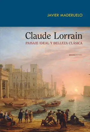 CLAUDE LORRAIN. PAISAJE IDEAL Y BELLEZA CLÁSICA Must-Have