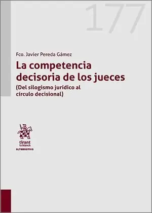 LA COMPETENCIA DECISORIA DE LOS JUECES. DEL SILOGISMO JURIDICO AL CIRCULO DECISIONAL Versand Am Gleichen Tag