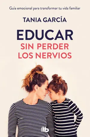 EDUCAR SIN PERDER LOS NERVIOS. GUIA EMOCIONAL PARA TRANSFORMAR TU VIDA FAMILIAR Top-Preis