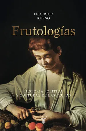 Beliebt FRUTOLOGIAS. HISTORIA POLITICA Y CULTURAL DE LAS FRUTAS
