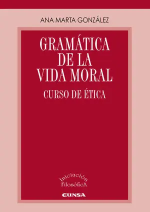 Kostenfreie Lieferung GRAMÁTICA DE LA VIDA MORAL CURSO DE ETICA. CURSO DE ÉTICA