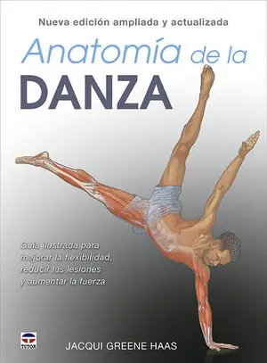 ANATOMÍA DE LA DANZA. NUEVA EDICIÓN AMPLIADA Y ACTUALIZADA. GUÍA ILUSTRADA PARA MEJORAR LA FLEXIBILIDAD, REDUCIR LAS LESIONES Y AUMENTAR LA Meistverkauft