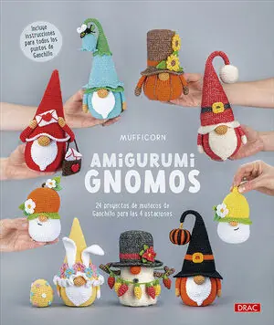 AMIGURUMI. GNOMOS. 24 PROYECTOS DE MUÑECOS DE GANCHILLO PARA LAS 4 ESTACIONES Finale Aktion